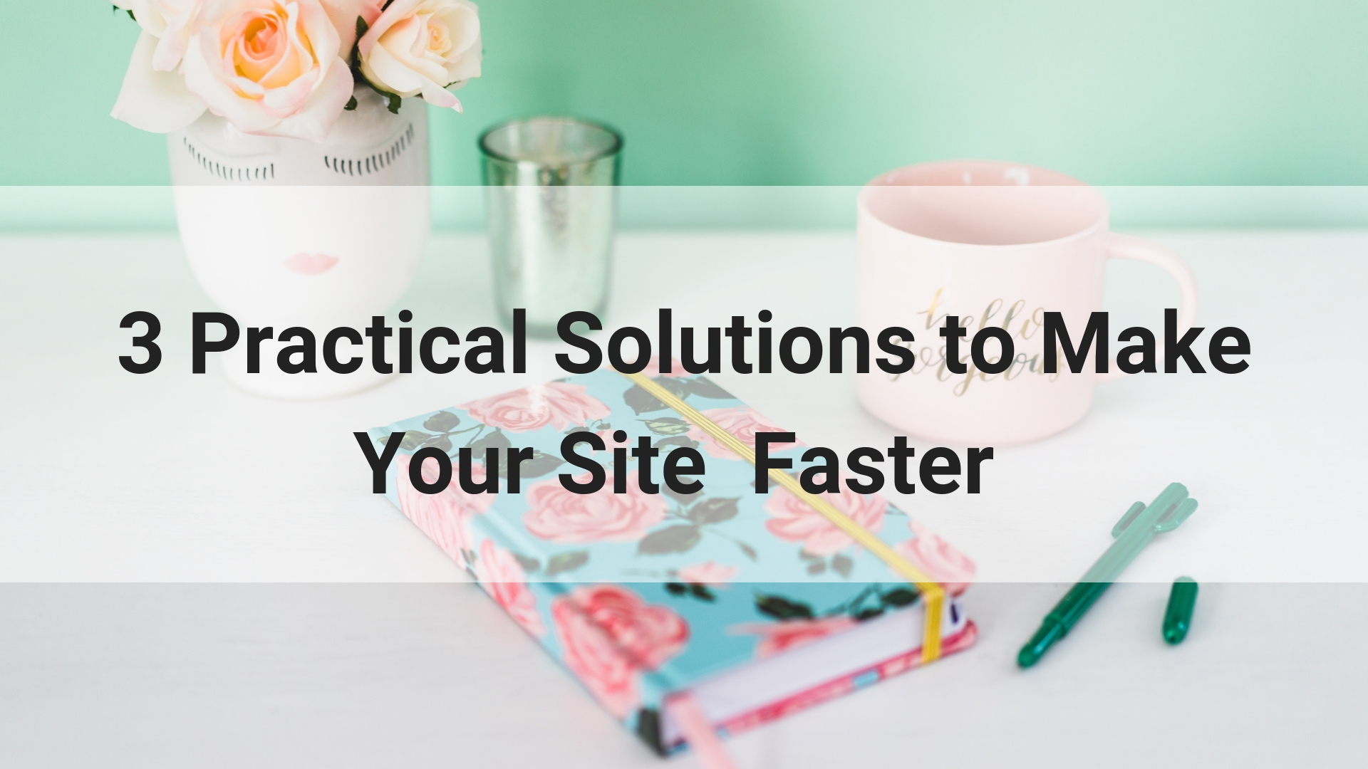 3 Super Practical Steps to Speed Up Your Site to Increase Conversions